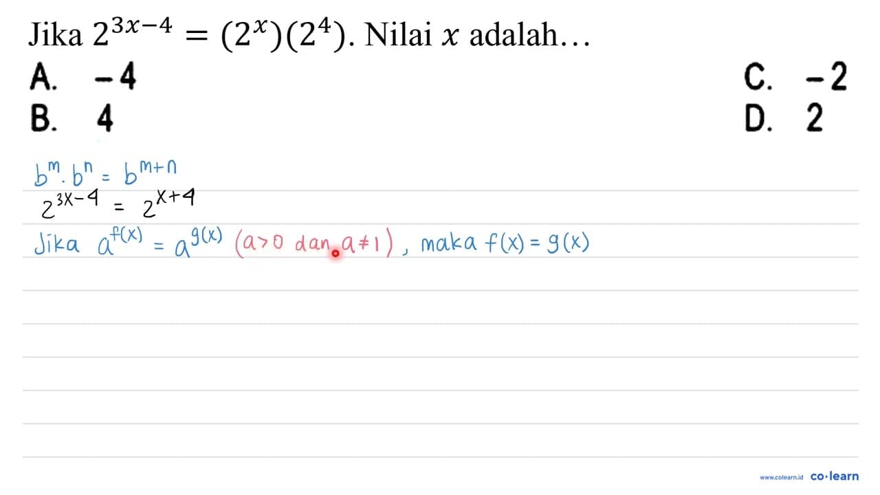 Jika 2^(3x - 4)=(2^x)(2^4). Nilai x adalah ....