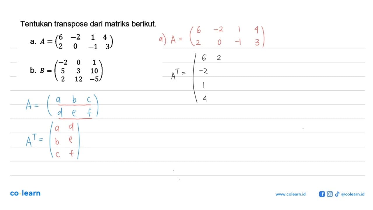 Tentukan transpose dari matriks berikut. a. A=(6 -2 1 4 2 0