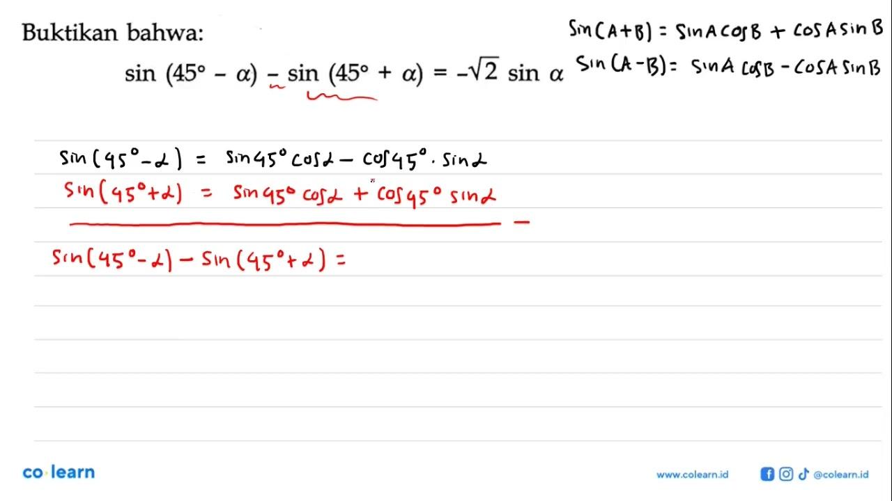 Buktikan bahwa: sin(45-a)-sin(45+a)=-akar(2) sin a