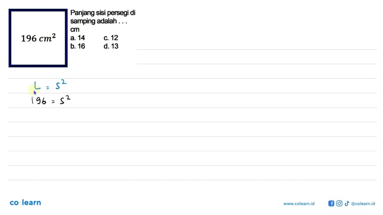 Panjang sisi persegi di samping adalah ... cm 196 cm^2 a.