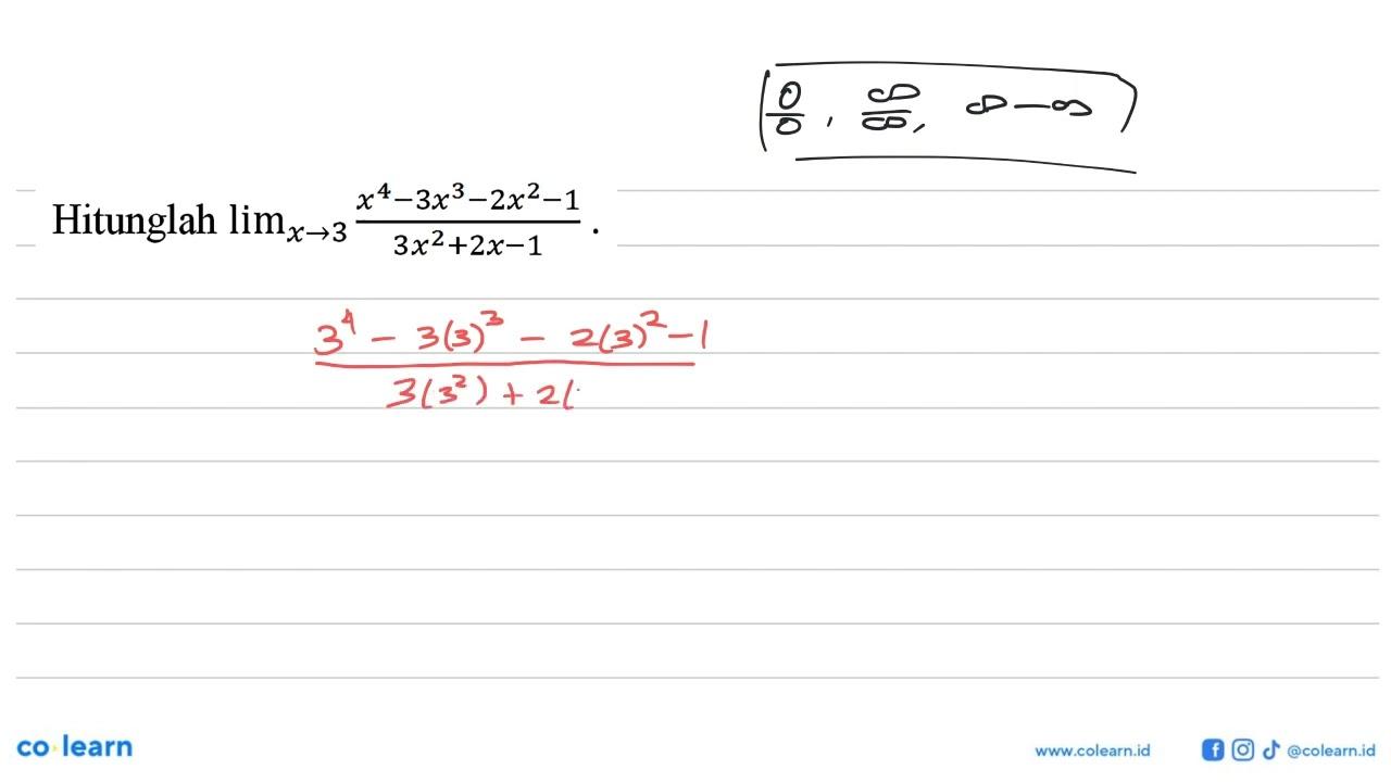 Hitunglah limit x->3 (x^4-3x^3-2x^2-1)/(3x^2+2x-1).