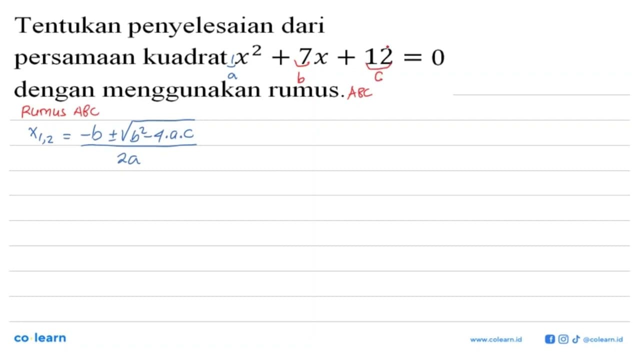 Tentukan penyelesaian dari persamaan kuadrat x^2 + 7x + 12