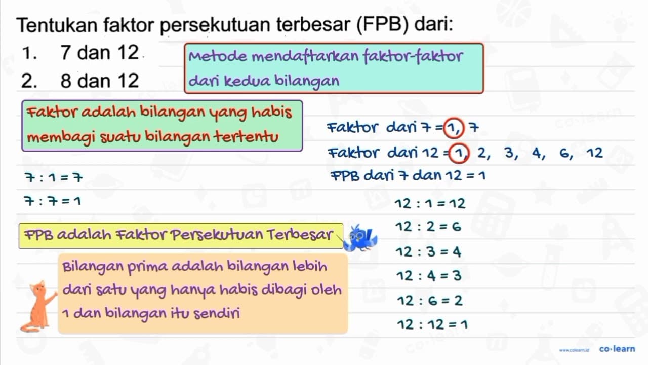 Tentukan faktor persekutuan terbesar (FPB) dari: 1. 7 dan