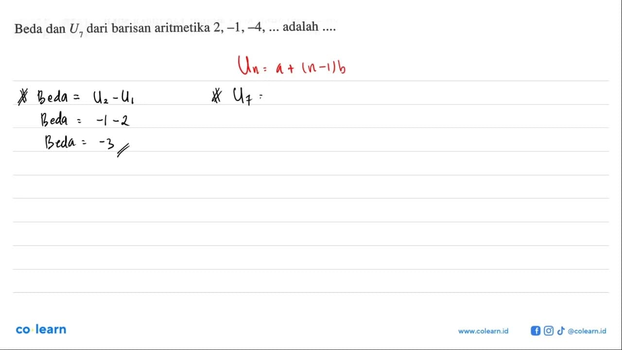 Beda dan U7 dari barisan aritmetika 2,-1,-4, ... adalah