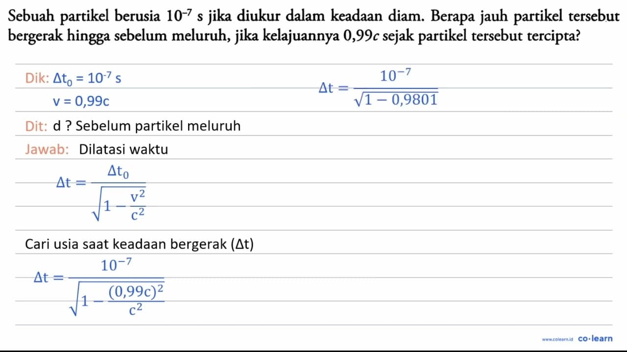 Sebuah partikel berusia 10^-7 s jika diukur dalam keadAn