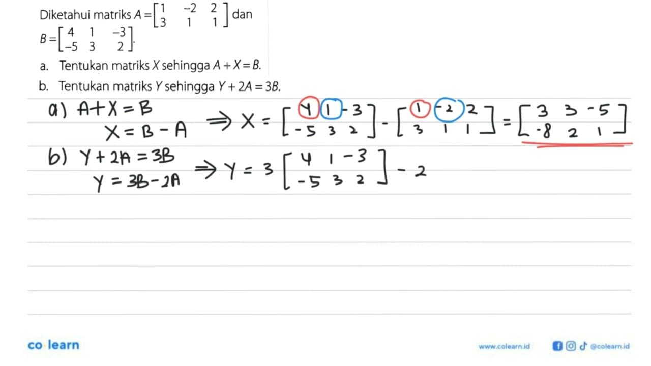 Diketahui matriks A=[1 -2 2 3 1 1] dan B=[4 1 -3 -5 3 2].