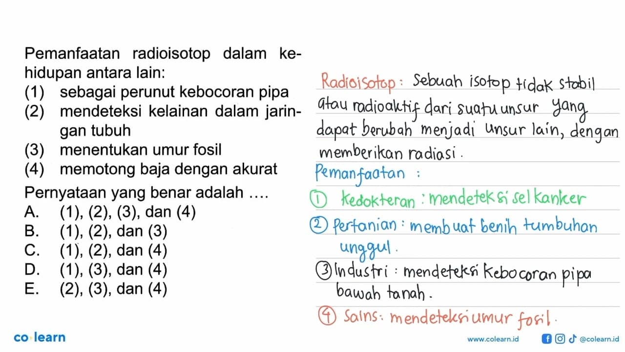 Pemanfaatan radioisotop dalam kehidupan antara lain: (1)