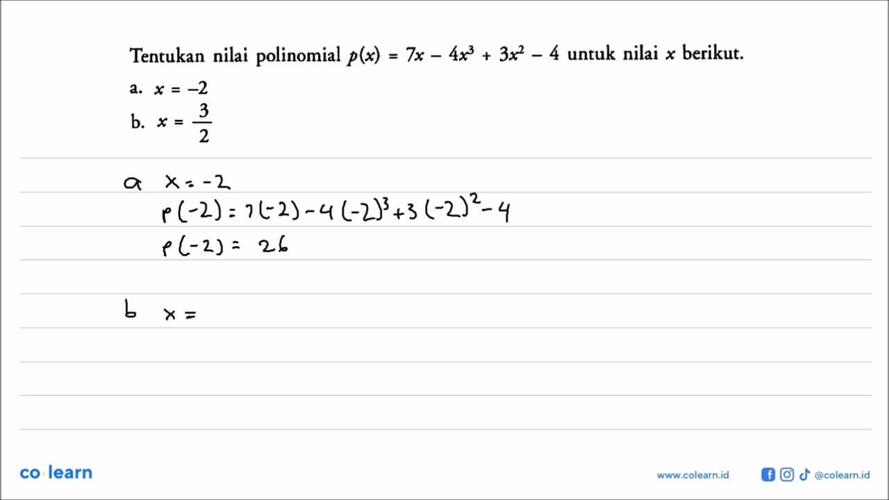 Tentukan nilai polinomial p(x)=7x-4x^3+3x^2-4 untuk nilai x