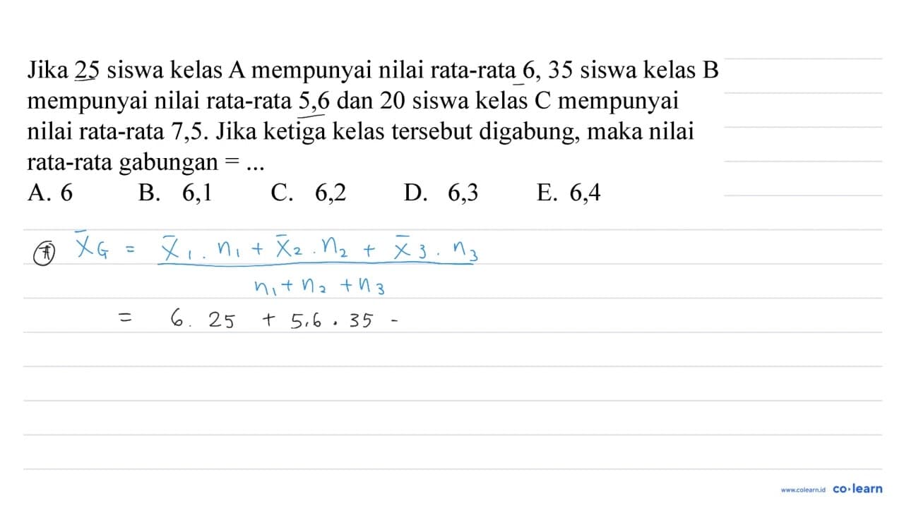 Jika 25 siswa kelas A mempunyai nilai rata-rata 6,35 siswa