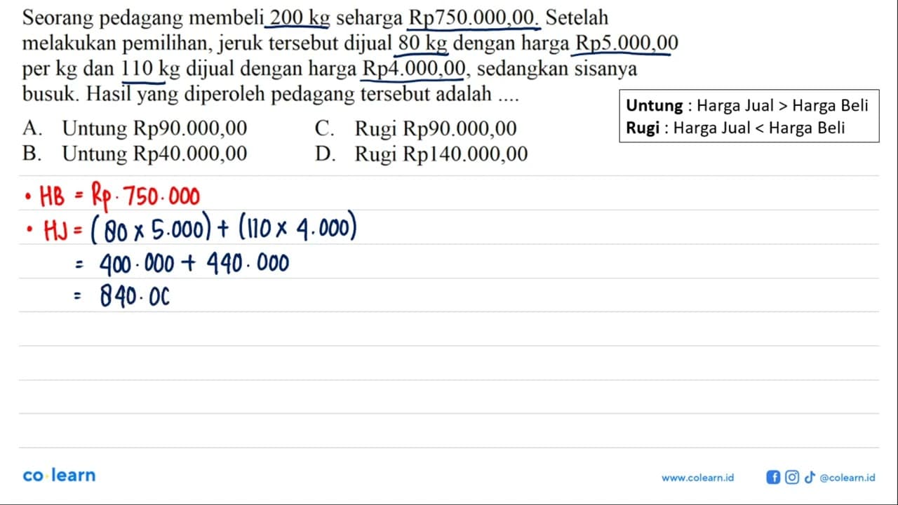 Seorang pedagang membeli 200 kg seharga Rp750.000,00.