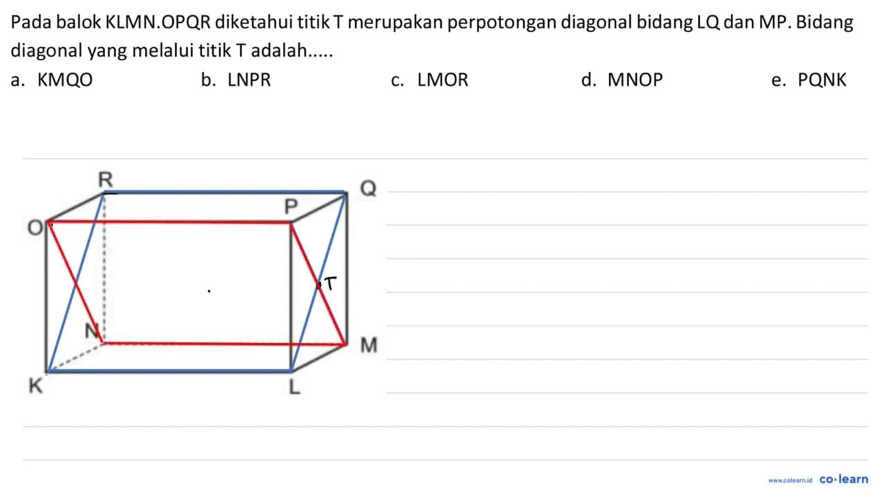 Pada balok KLMN.OPQR diketahui titik T merupakan