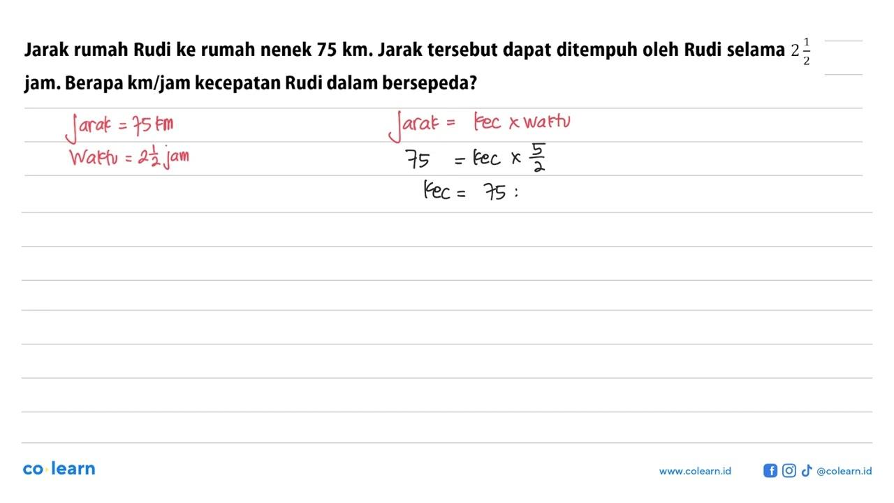 Jarak rumah Rudi ke rumah nenek 75 km. Jarak tersebut dapat