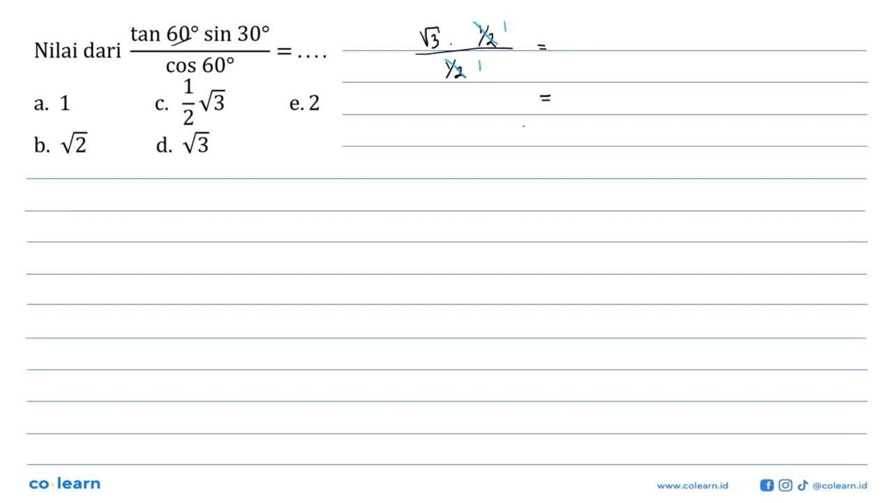 Nilai dari (tan 60 sin 30)/cos 60=