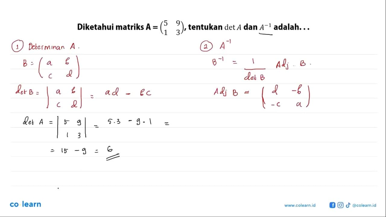 Diketahui matriks A=(5 9 1 3), tentukan det A dan A^(-1)