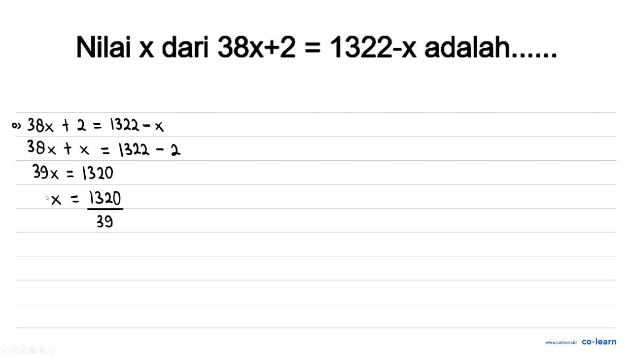 Nilai x dari 38 x+2=1322-x adalah.