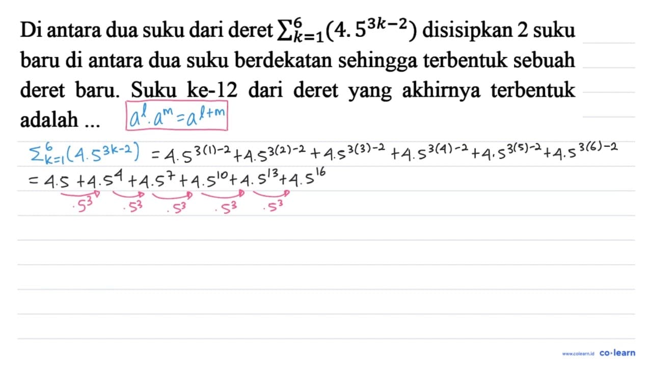 Di antara dua suku dari deret sigma k=1 6 (4.5^(3k - 2))