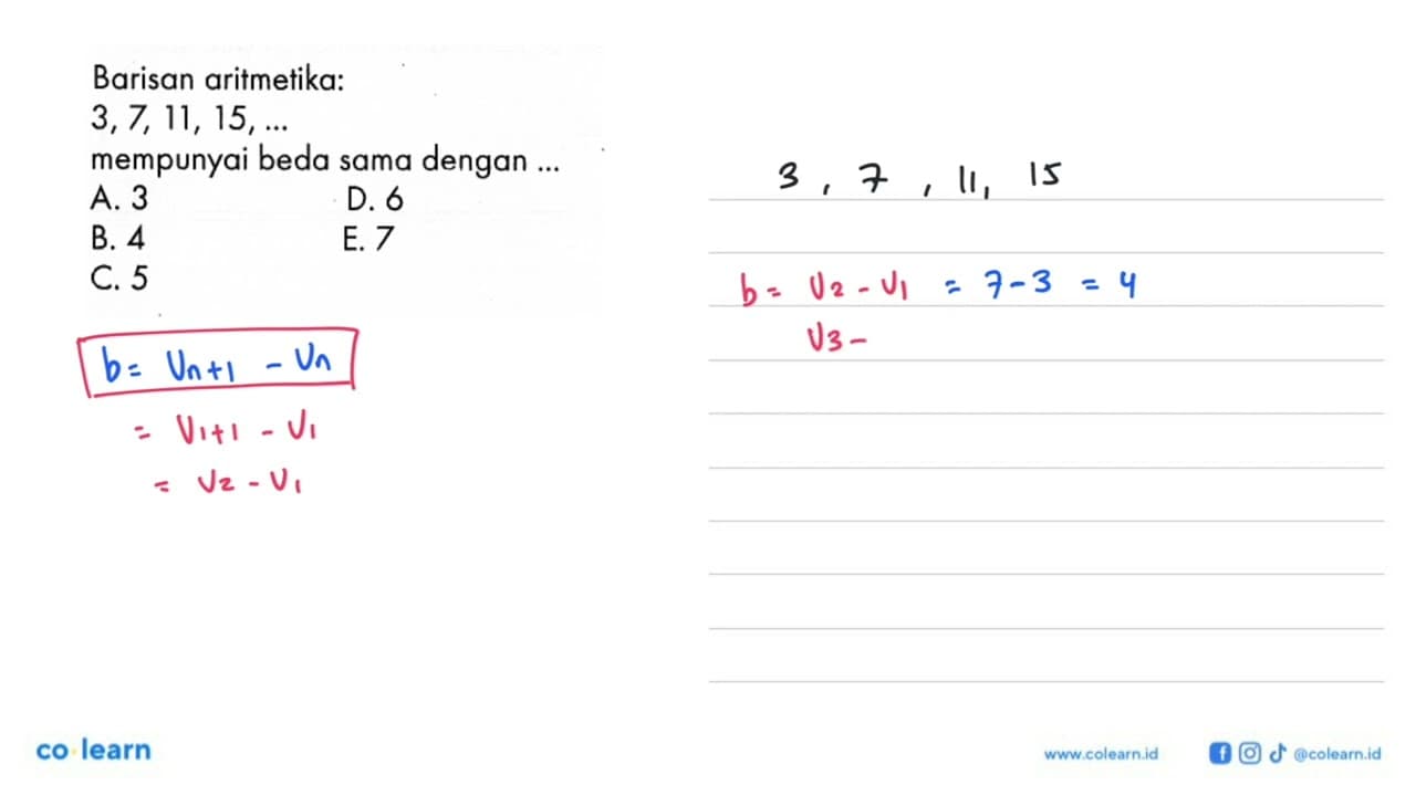 Barisan aritmetika: 3,7,11,15, ... mempunyai beda sama