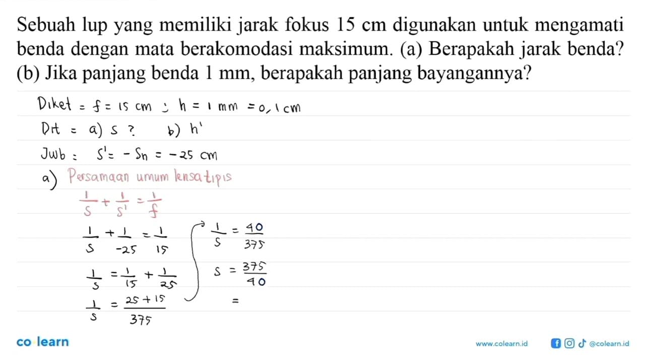 Sebuah lup yang memiliki jarak fokus 15 cm digunakan untuk