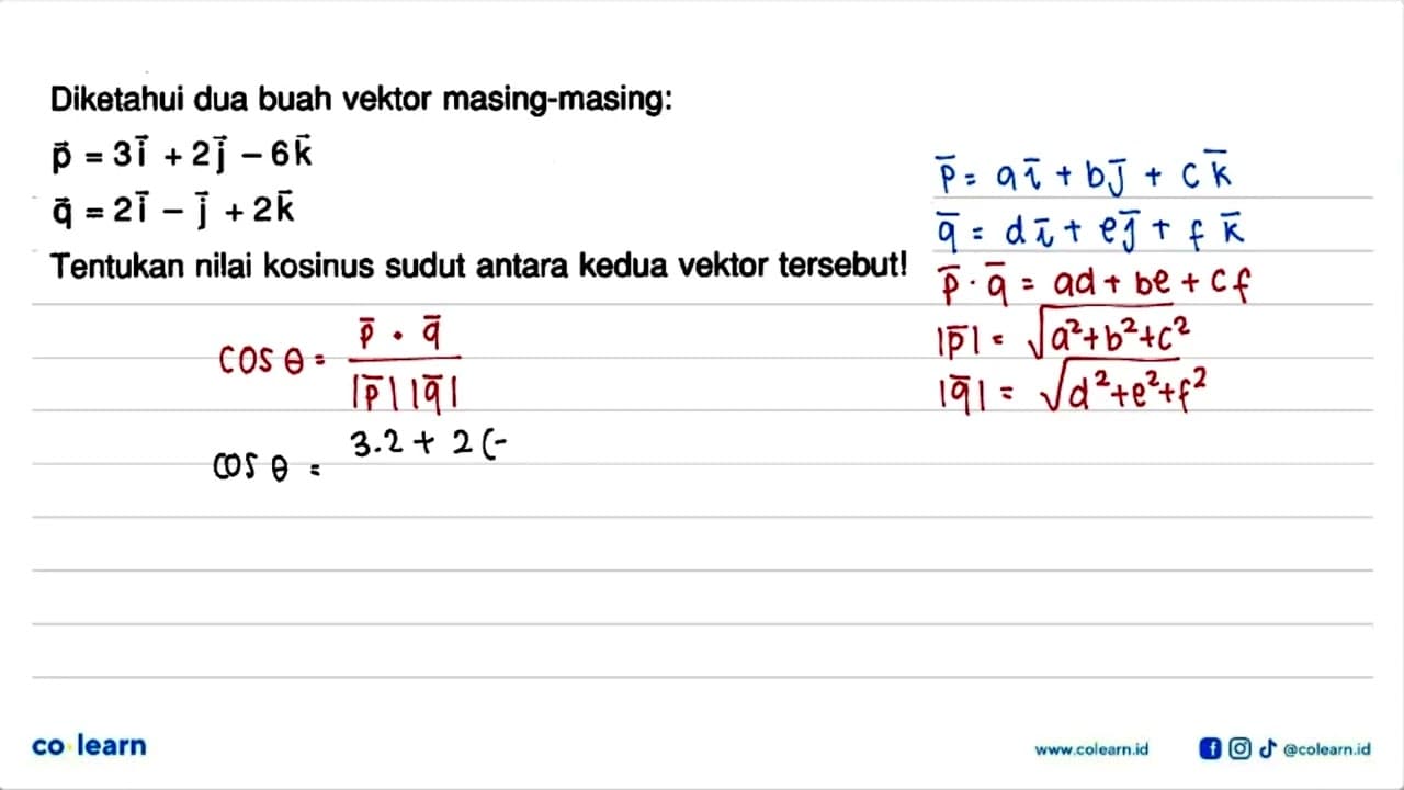 Diketahui dua buah vektor masing-masing: vektor p=3i+2j-6k