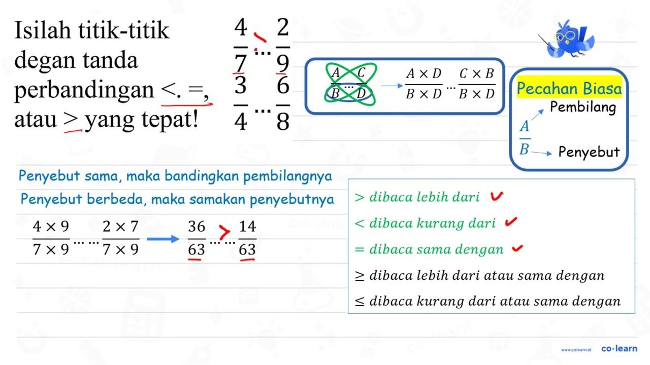 { Isilah titik-titik ) (4)/(7) ... (2)/(9) { degan tanda )