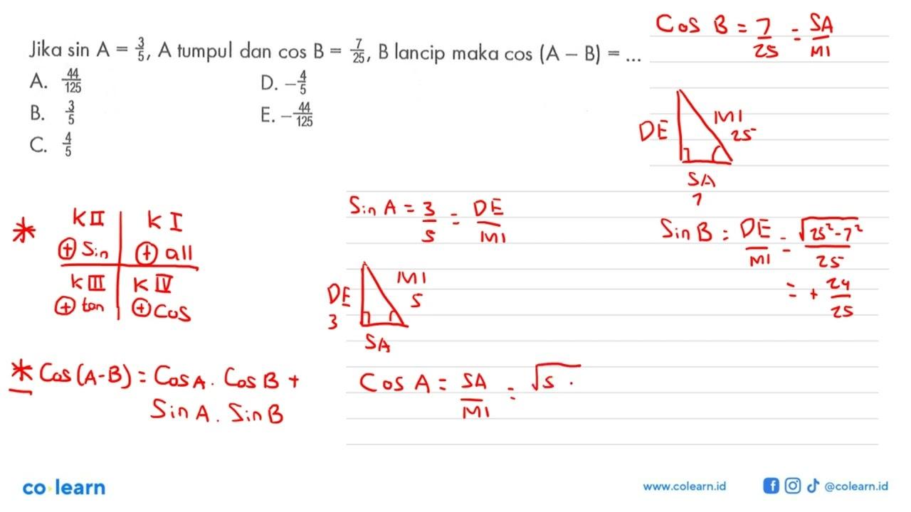 Jika sin A=3/5, A tumpul dan cos B=7/25, B lancip maka cos