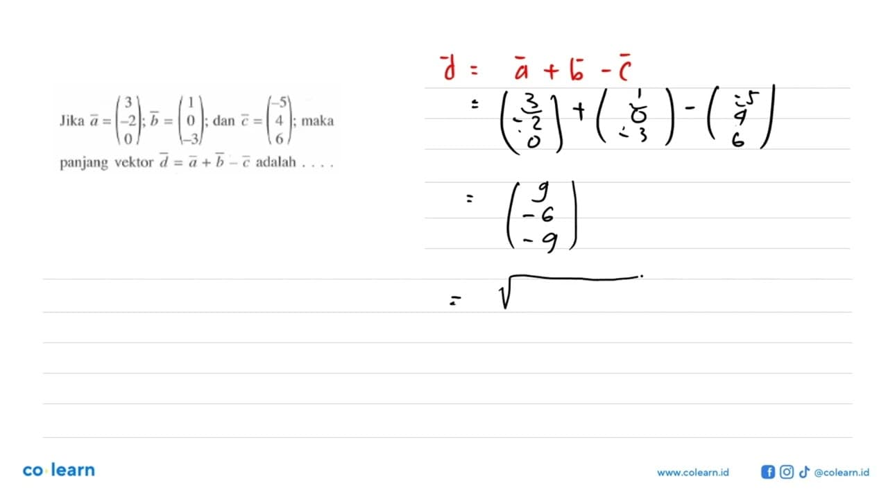 Jika vektor a=(3 -2 0); vektor b=(1 0 -3) ; dan vektor