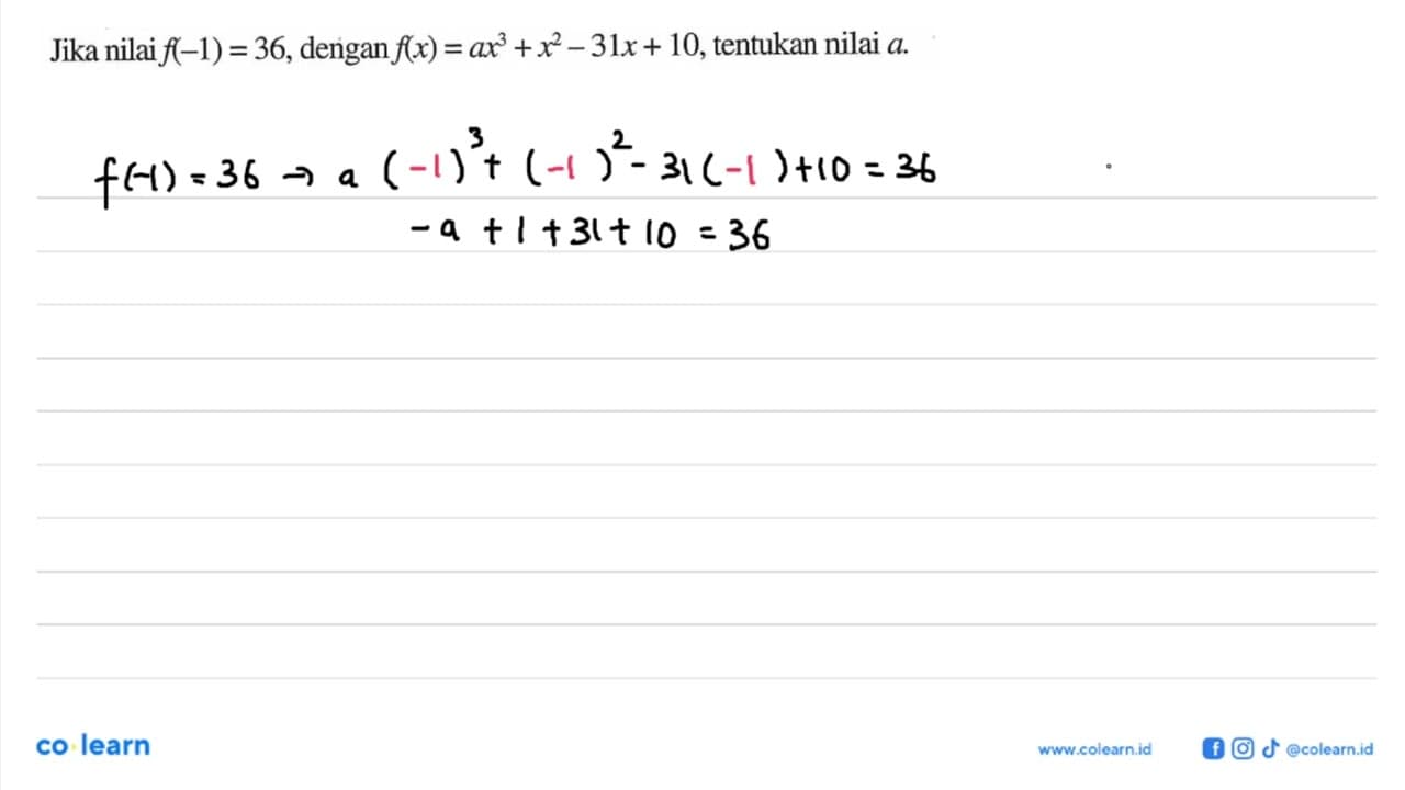 Jika nilai f(-1)=36, dengan f(x)=ax^3+x^2-31x+10, tentukan