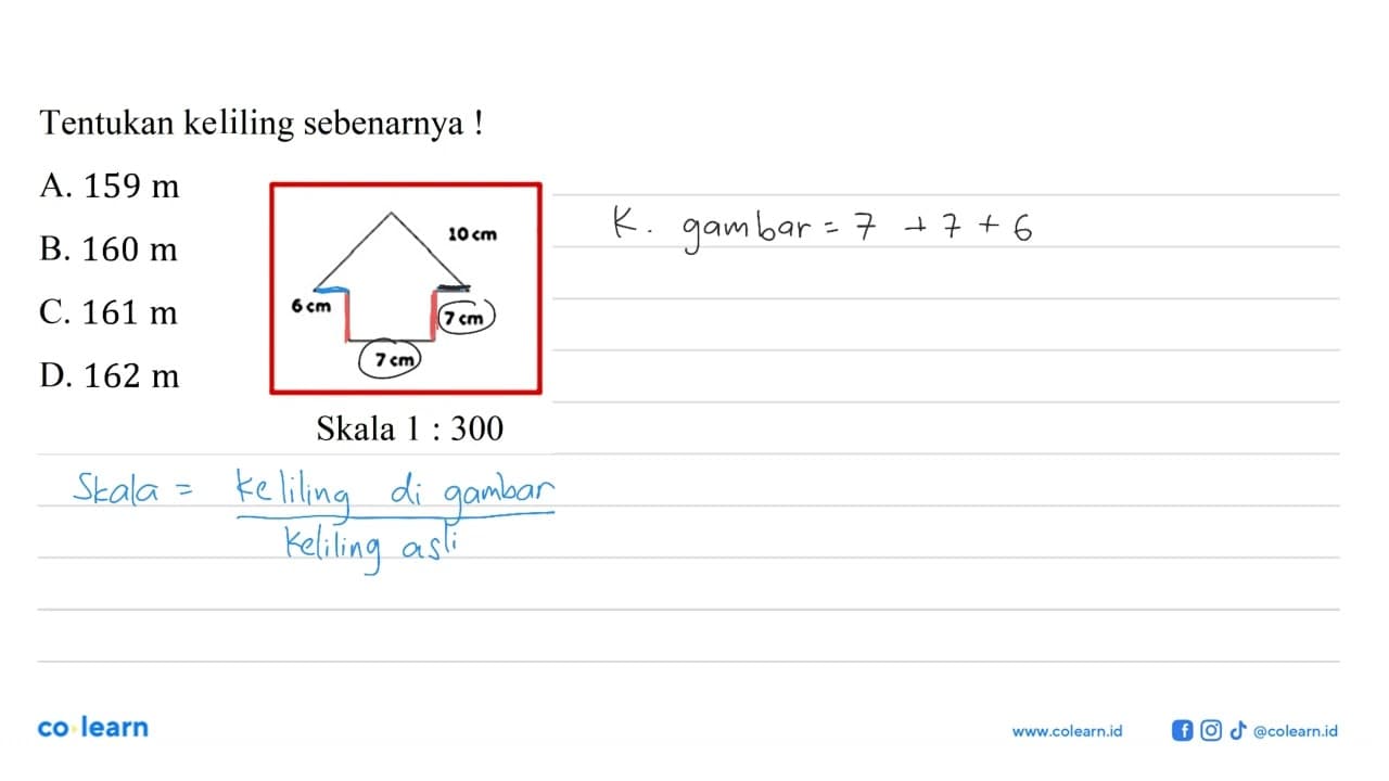 Tentukan keliling sebenarnya! 10 cm 6 cm 7 cm 7 cm Skala 1