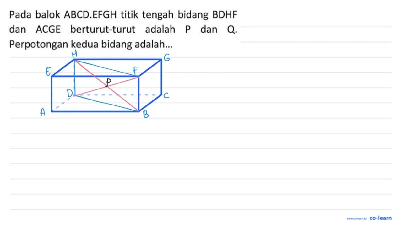 Pada balok ABCD.EFGH titik tengah bidang BDHF dan ACGE
