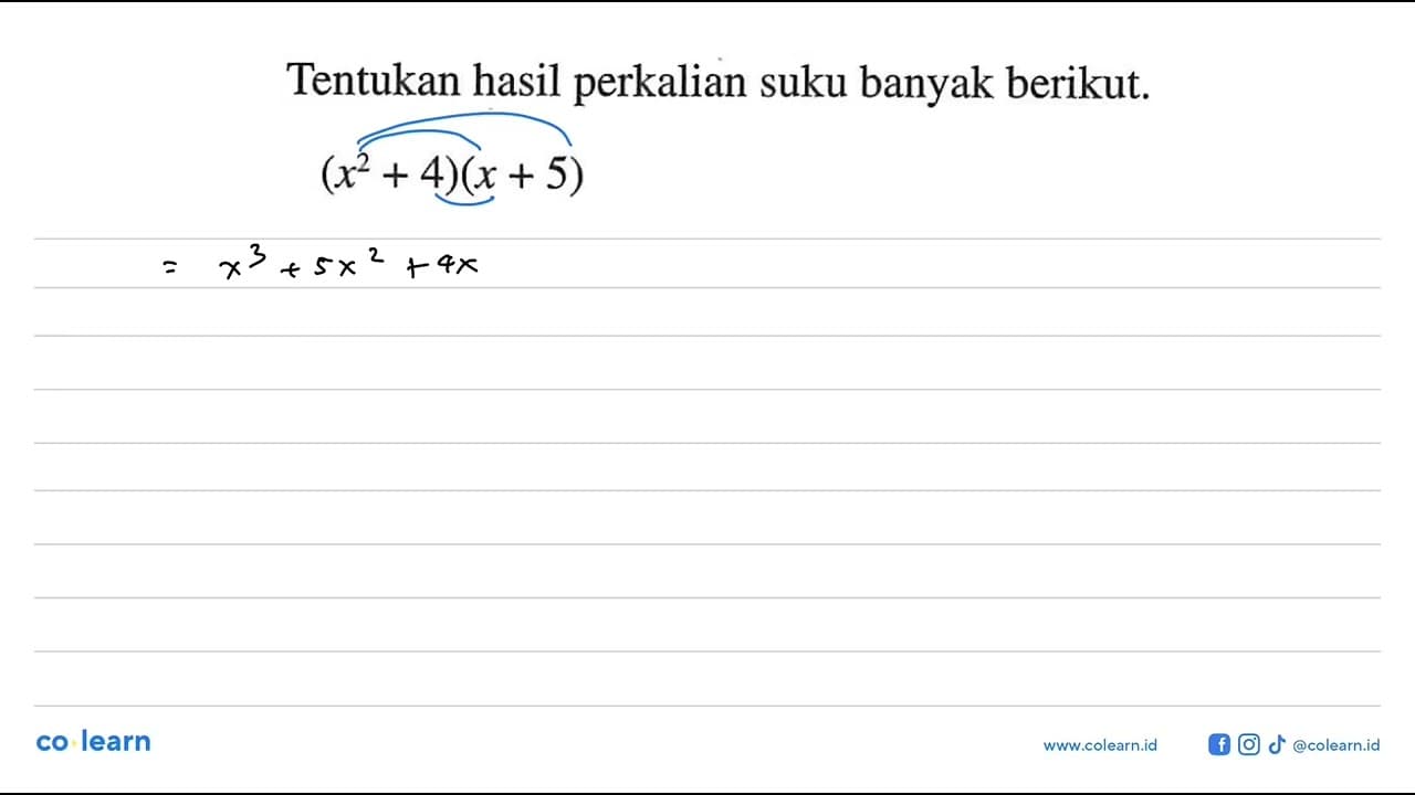 Tentukan hasil perkalian suku banyak berikut. (x^2+4)(x+5)