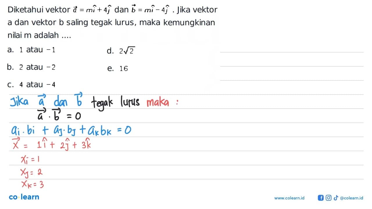 Diketahui vektor a=mi+4j dan b=mi-4j. Jika vektor a dan