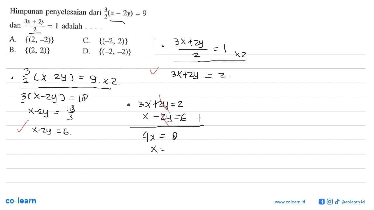 Himpunan penyelesaian dari 3/2 (x - 2y) = 9 dan (3x + 2y)/2