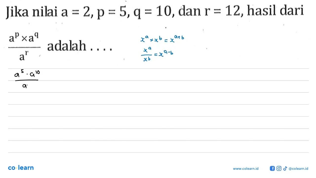 Jika nilai a=2, p=5, q=10, dan r=12, hasil dari (a^p x