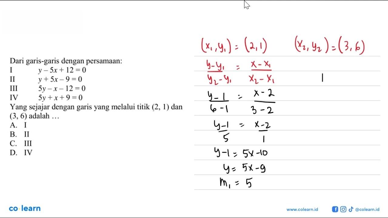 Dari garis-garis dengan persamaan: I y - 5x + 12 = 0 II y +