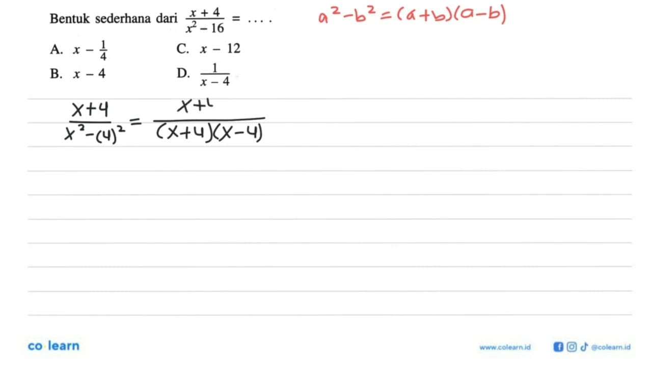 Bentuk sederhana dari (x + 4) / (x^2 - 16) = .... A. x -