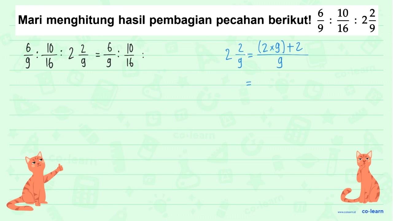 Mari menghitung hasil pembagian pecahan berikut! 6/9 :