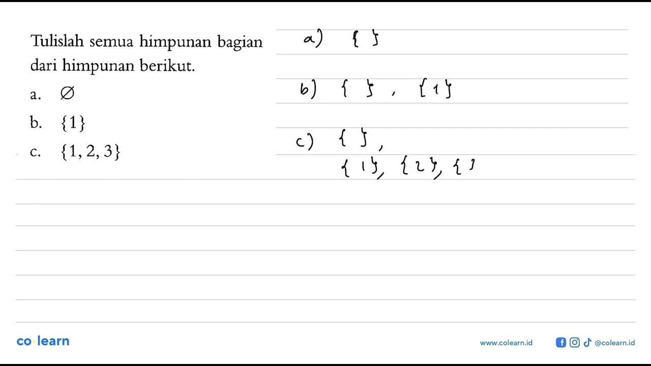 Tulislah semua himpunan bagian dari himpunan berikut. a. {}