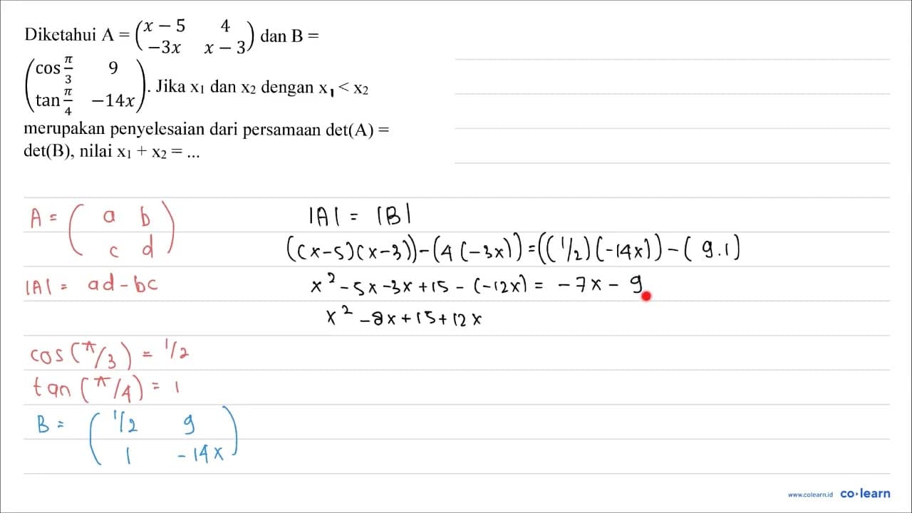 Diketahui A=(x-5 4 -3 x x-3) dan B= (cos (pi)/(3) 9 tan