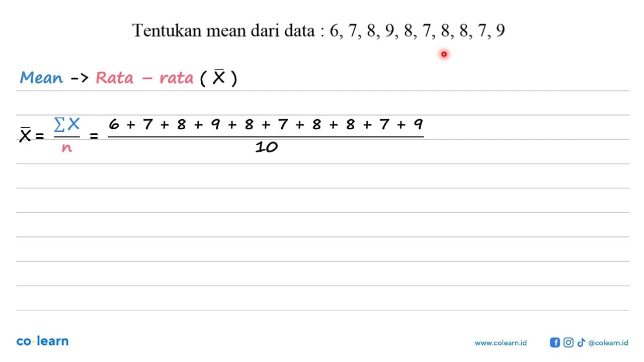 Tentukan mean dari data : 6,7,8,9,8,7,8,8,7,9