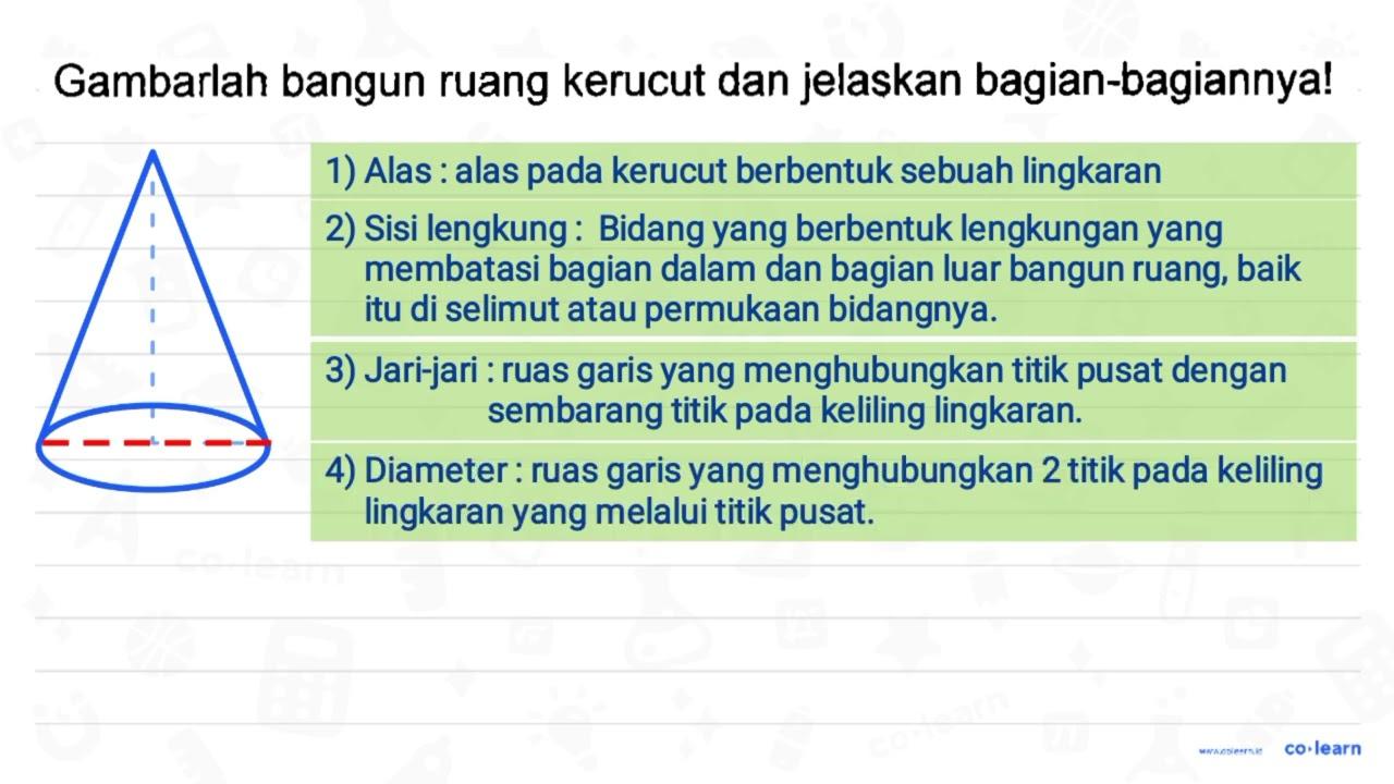 Gambarlah bangun ruang kerucut dan jelaskan