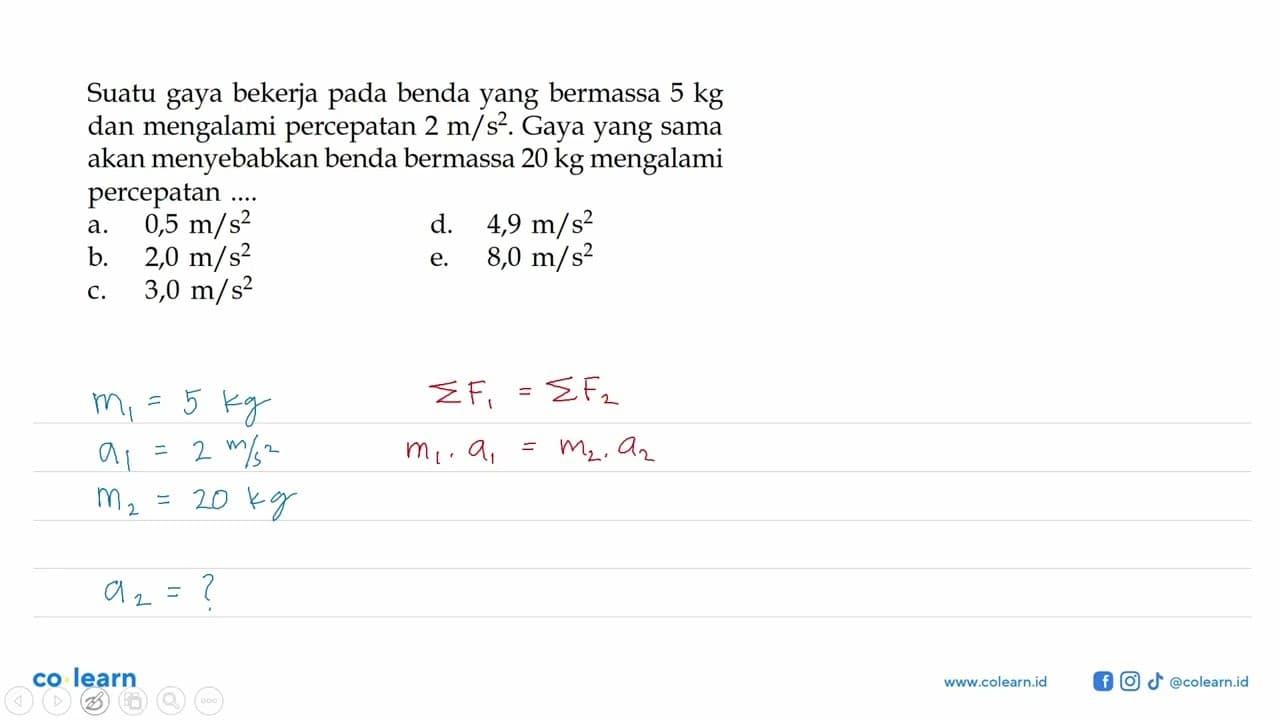 Suatu gaya bekerja pada benda yang bermassa 5 kg dan