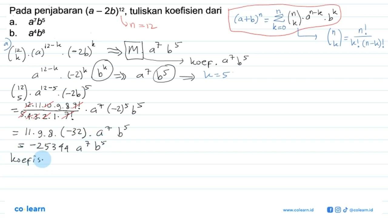 Pada penjabaran (a-2b)^12 , tuliskan koefisien daria.