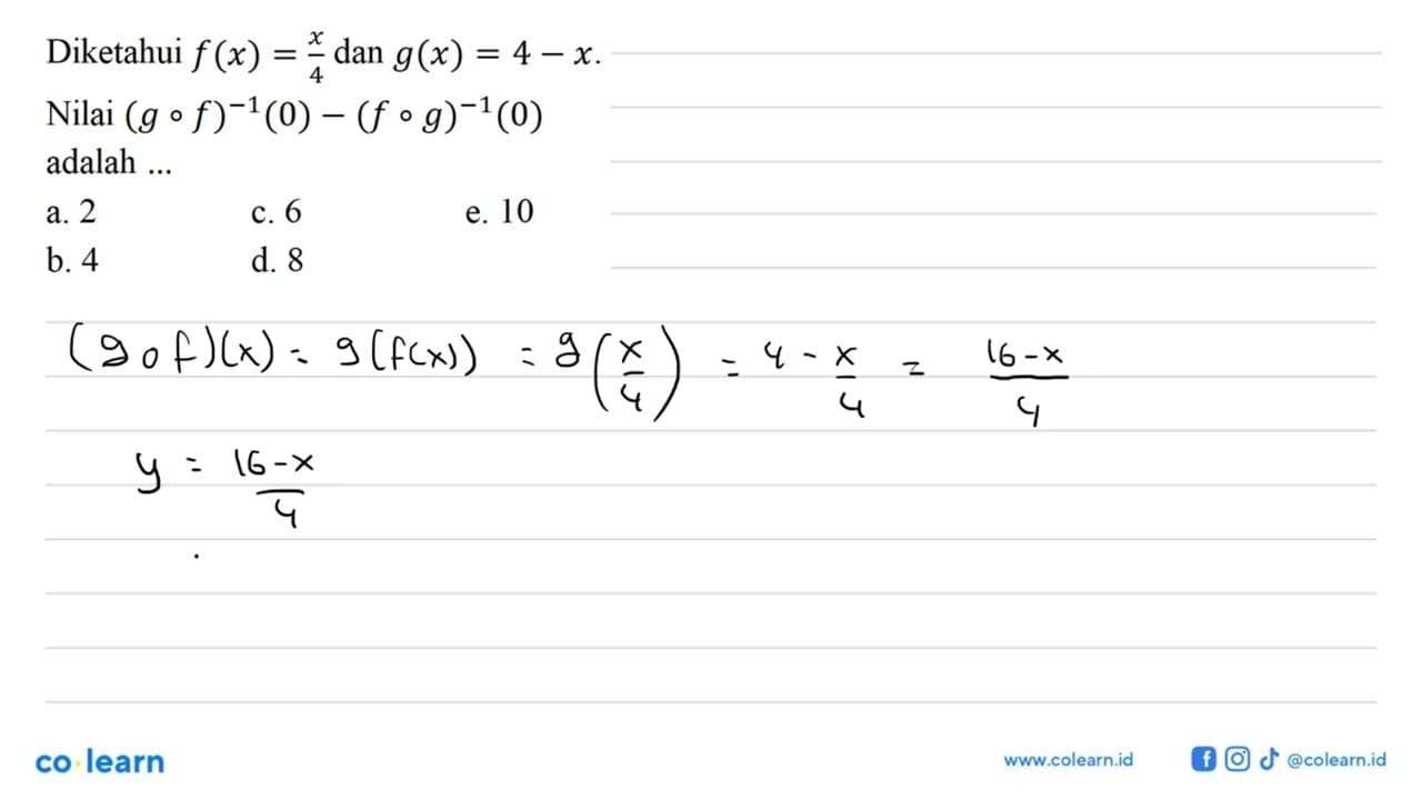 Diketahui f(x)=x/4 dan g(x)=4-x. Nilai