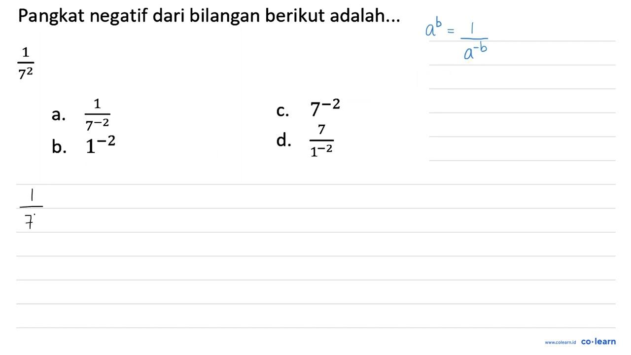 Pangkat negatif dari bilangan berikut adalah... (1)/(7^(2))