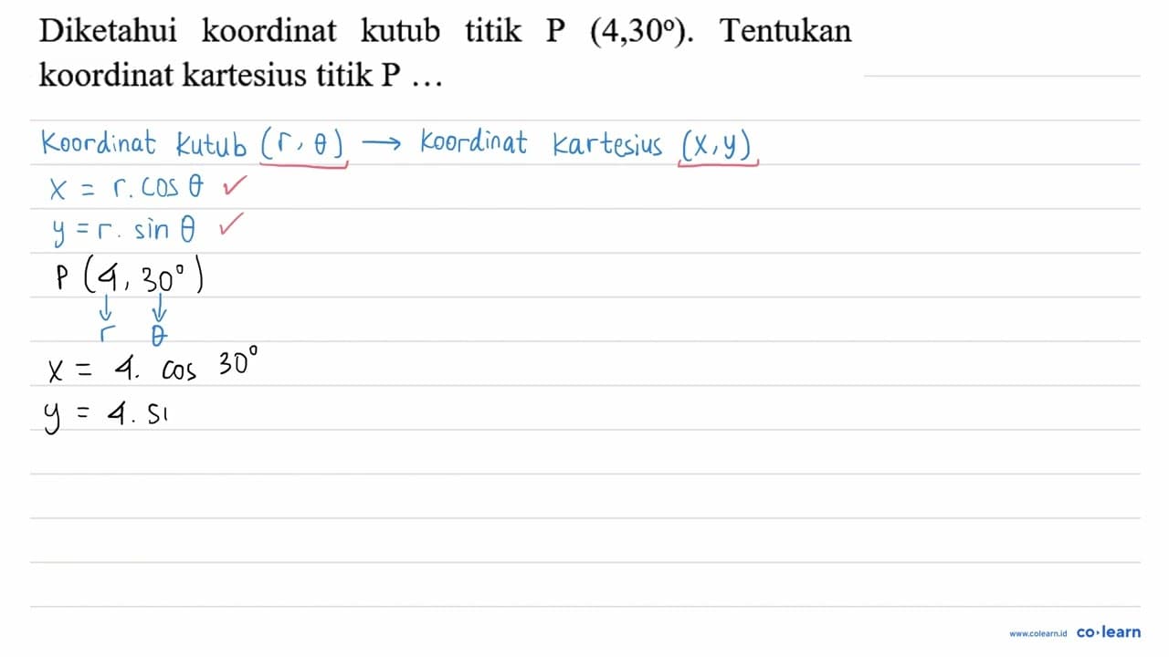 Diketahui koordinat kutub titik P (4,30) . Tentukan