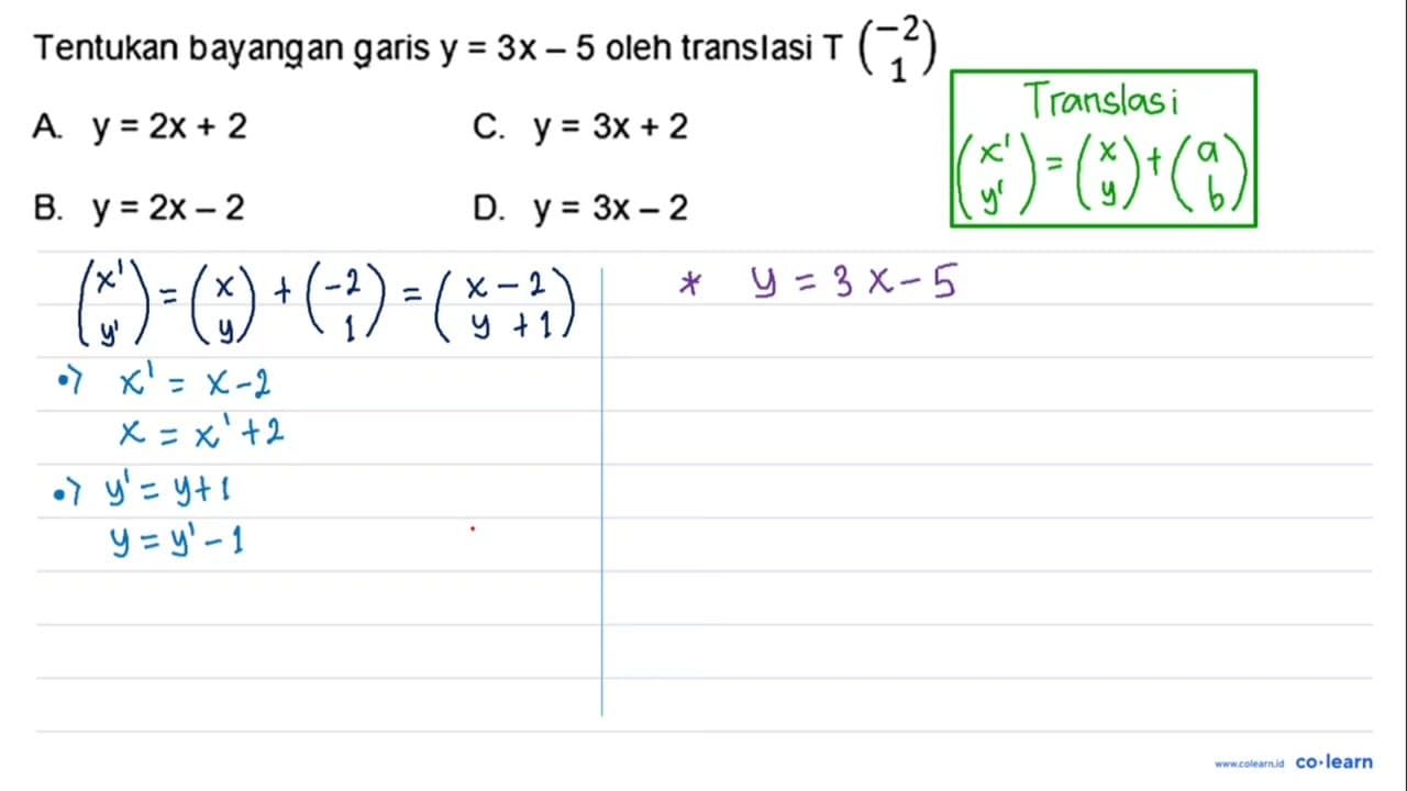 Tentukan bayangan garis y=3x-5 oleh translasi T(-2 1)