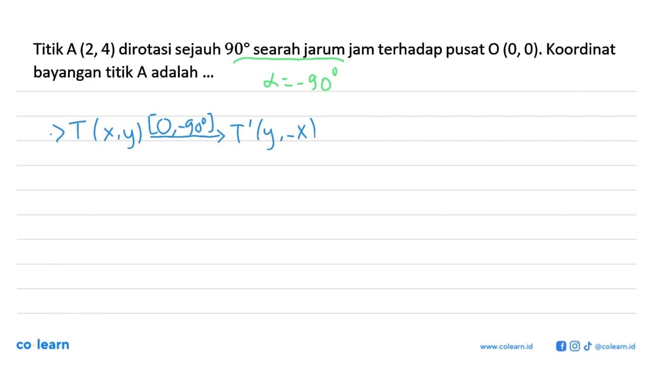 Titik A(2,4) dirotasi sejauh 90 searah jarum jam terhadap