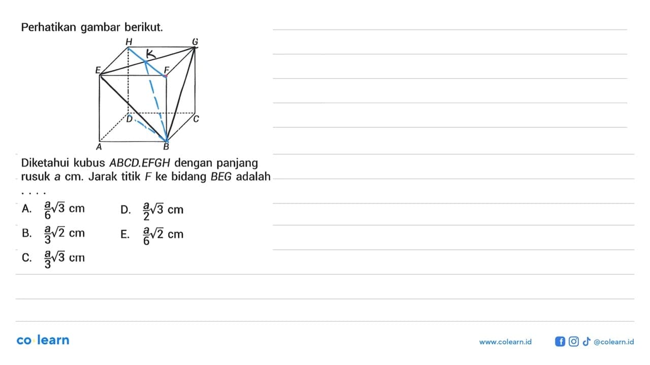 Perhatikan gambar berikut. A B C D E F G H Diketahui kubus