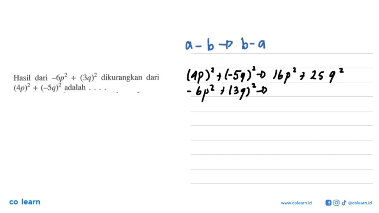 Hasil dari -6p^2 + (3q)^2 dikurangkan dari (4p)^2 + (-5q)^2