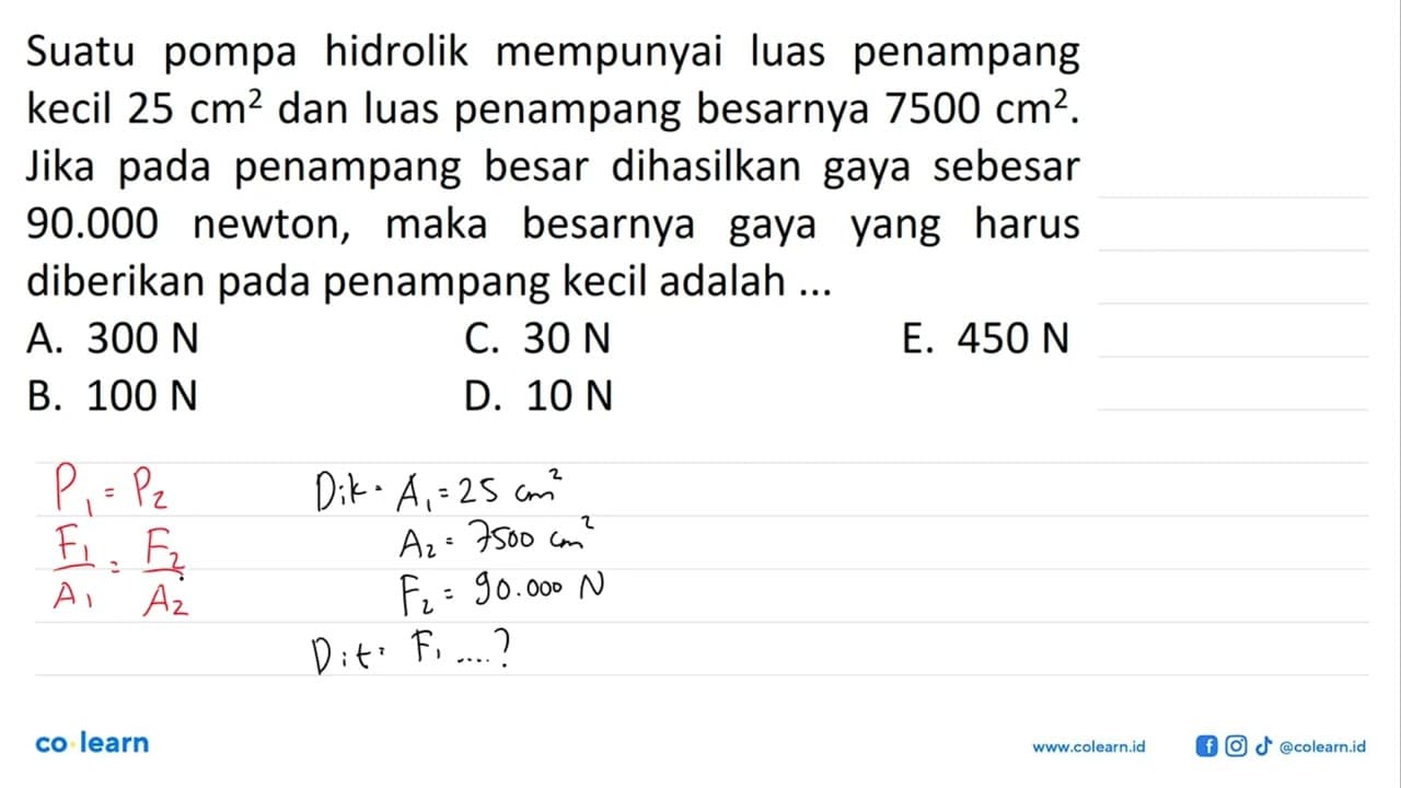 Suatu pompa hidrolik mempunyai luas penampang kecil 25 cm^2